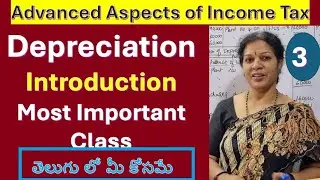 3. Depreciation Introduction - Most Important Class from Advanced Aspects of Income Tax