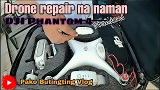 Drone repair na naman | DJI Phantom 4 standard | Pako butingting vlog