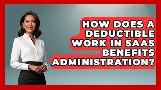How Does A Deductible Work In SaaS Benefits Administration? - All About SaaS Finance