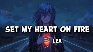 Set My Heart On Fire ❤️‍🔥- LEA ( official lyrics video ) 