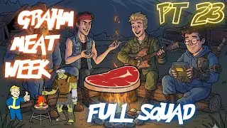 FO76: GRAHM MEAT WEEK ROUND 2 (PT 23) FULL SQUAD MAYHEM WEDNESDAYS!!!