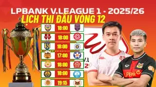 LỊCH THI ĐẤU VÒNG 12 V-LEAGUE 2025-2026