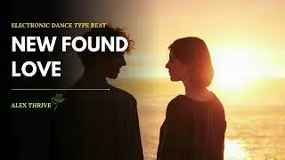 Electronic Dance Type Beat-New Found Love | #beats&nbsp;| #Instrumental | #typebeat