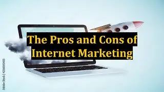 The Pros and Cons of Internet Marketing
