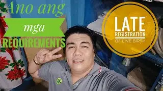 Late Registration of Live Birth, Ano ang mga requirements.