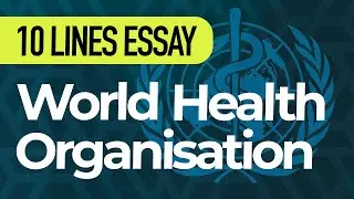 10 Lines on World Health Organisation | Essay on WHO in English