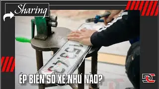Quá trình ép biển số xe sẽ như nào?