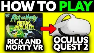 How To Play Rick And Morty VR on Oculus Quest 2 (2025) - Step by Step