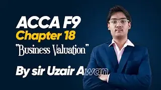 ACCA F9 | CHAPTER 18 | BUSINESS VALUATION | PART 1/2 | FROM STUDY HUB