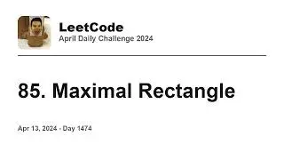 Daily Leetcode #1474: Apr 13, 2024 - 85. Maximal Rectangle