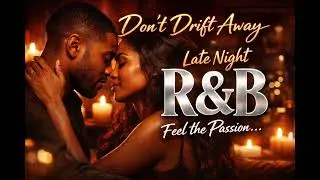 DON'T DRIFT AWAY- Deep Soulful R&B Vibes | Smooth Love Song 