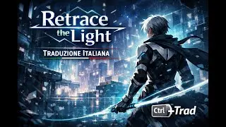 Retrace the Light - TRADUZIONE ITALIANA v.1.1.2710