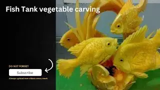 Fish Tank vegetable carving@SnehaRusheni12