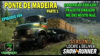 SNOWRUNNER Seasson 3 - Ep04- Me dei muito mal nessa Missão - PONTE DE MADEIRA parte 1 #snowrunner