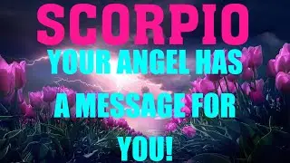SCORPIO, YOUR ANGEL HAS A MESSAGE FOR YOU! JUNE 13 - JUNE 16 2021