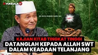 Kembalilah kepada Allah dalam keadaan telanjang dan miskin - Kitab Roaitullah | KH. Buya Syakur