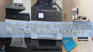 Review HP Smart Tank Plus 570 Wireless All-in-One Ink Tank Printer with up to 2 Years of Ink Include