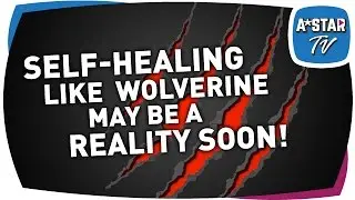 Self-Healing Like Wolverine May Be A Reality Soon!