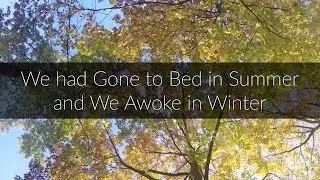 We had gone to bed in summer & and we awoke in winter.