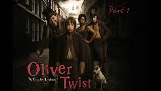 Oliver Twist: The Beginning of the Journey &mdash; Charles Dickens (Part 1)