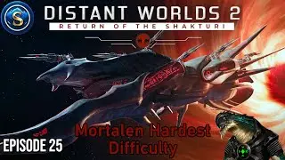 Distant Worlds 2 - Return of the Shakturi - Mortalen - Episode 25