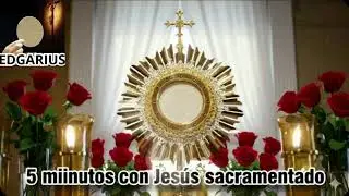 CINCO MINUTOS CON JESÚS SACRAMENTADO   Miércoles 28 de Enero de 2026