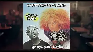 Ol' Dirty Bastard Ft. Kelis - Got Your Money (NEVER DULL REMIX)