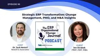 Episode 98: Strategic ERP Transformation, Change Management, PMO and M&A Insights