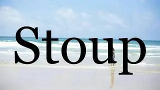 How To Pronounce Stoup🌈🌈🌈🌈🌈🌈Pronunciation Of Stoup