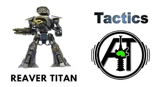 Reaver Battle Titan - Rules, Review + Tactics - Forge World Reaver Titan