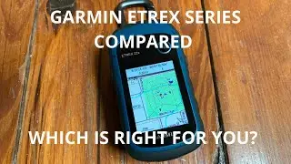 Подробное сравнение, функции и цены серии Garmin ETREX. Какой из них подойдёт именно вам?!
