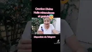 ONCTION DIVINE L'HUILE MIRACULEUSE