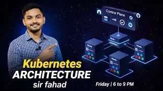 Kubernetes Architecture Explained | GIAIC Class Highlights by Sir Fahad