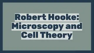 Robert Hooke: Microscopy and Cell Theory🔬🔍