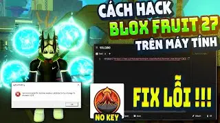 C&aacute;ch Hack Blox Fruit Tr&ecirc;n PC Client Volcano Chống BanWave Fix Lỗi Văng Auto Farm ANTI BAN