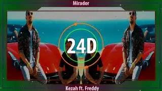 Kezah ft Freddy - Mirador (24D AUDIO)🎧 ♡ 🔥✯2000  Subscribers Special🔥✯♡