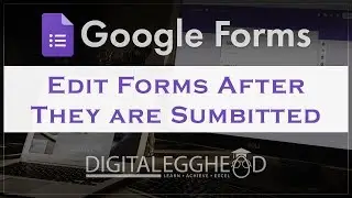 Google Forms Tips - Edit Forms After Submitting
