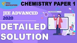 IIT-JEE Advanced 2020 | detailed Solutions | Chem PAPER 1#vyasedification #smsir #jeesolutions #iit