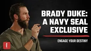 Brady Duke: A Navy SEAL Exclusive | Engage Your Destiny Podcast with Ben Peterson