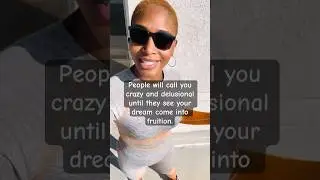 People will call you crazy until you bring your dream into fruition.  1 minute pep talk. #peptalk