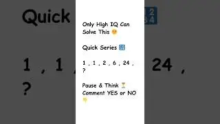 Only High IQ Can Solve This 😏 | Quick Series IQ Test (Factorials)
