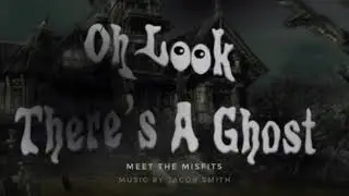 Oh Look, There's A Ghost - Meet The Misfits