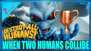 Destroy All Humans - When Two Humans Collide - Bronze Trophy / Achievement 🏆