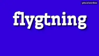FLYGTNING - HOW TO PRONOUNCE IT!?