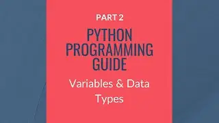 Python Programming Guide [PART-2] Variables & Data Types