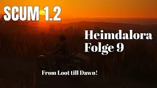 SCUM 1.2 - Folge 09 - From Loot till Dawn!