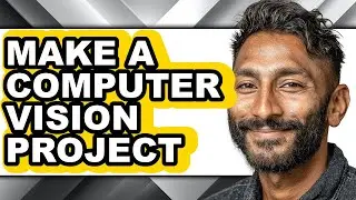 How to Make a Computer Vision Project (updated)