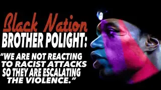 Brother Polight : Black People Have Not Reacted 2 Racist Attacks The Way The Beast Anticipated!