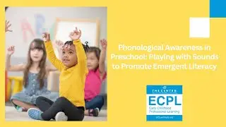 Phonological Awareness in Preschool: Playing with Sounds to Promote Emergent Literacy 11.3.25