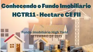 Conhecendo o Fundo de Investimento HECTARE CE - FDO INV Imobili&aacute;rio HCTR11